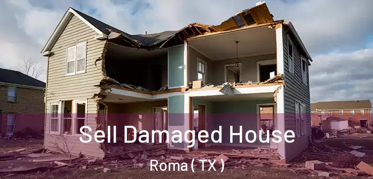  Sell Damaged House Roma ( TX )