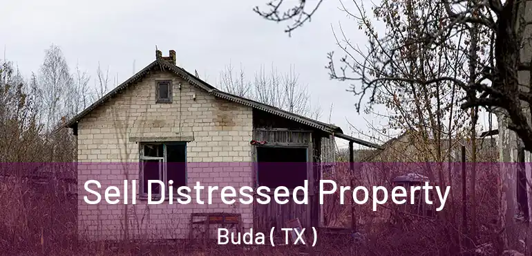  Sell Distressed Property Buda ( TX )