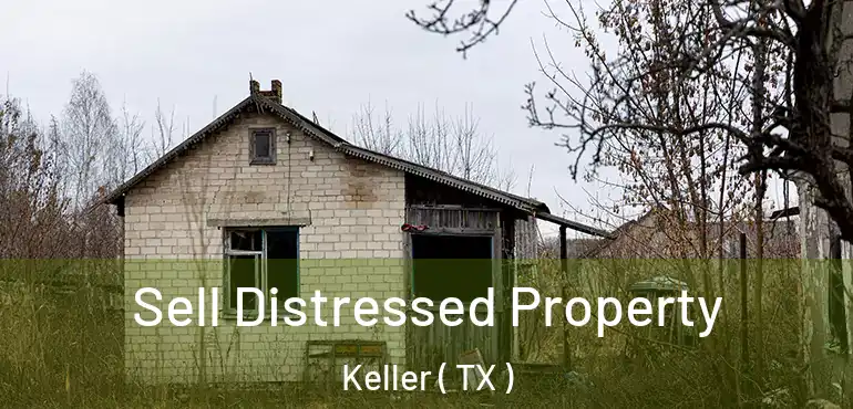  Sell Distressed Property Keller ( TX )