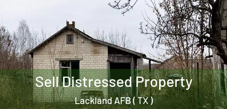  Sell Distressed Property Lackland AFB ( TX )