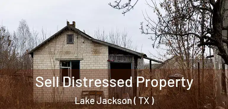  Sell Distressed Property Lake Jackson ( TX )