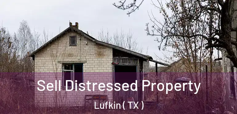  Sell Distressed Property Lufkin ( TX )