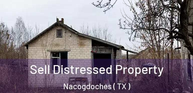  Sell Distressed Property Nacogdoches ( TX )