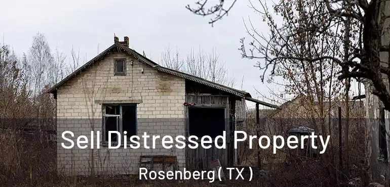  Sell Distressed Property Rosenberg ( TX )