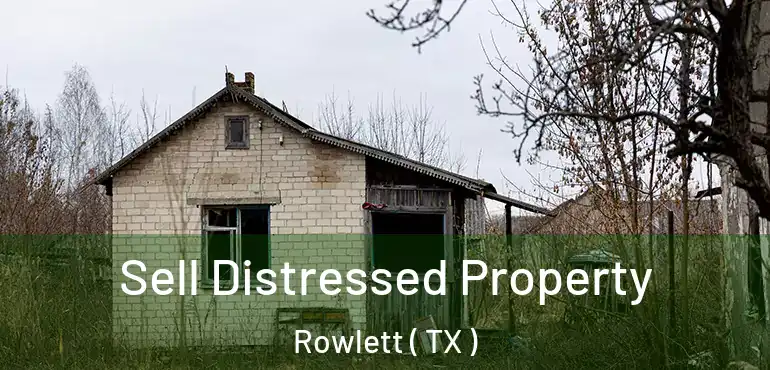  Sell Distressed Property Rowlett ( TX )
