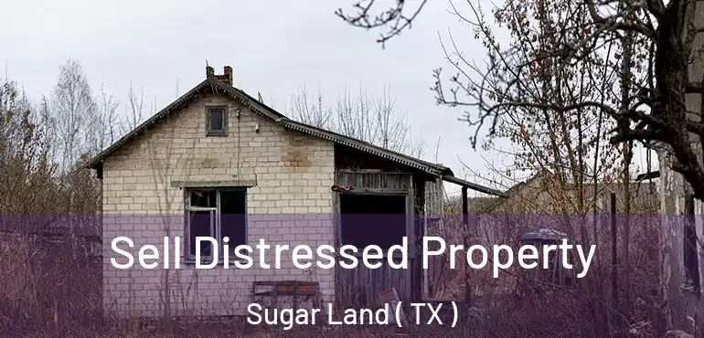 Sell Distressed Property Sugar Land ( TX )