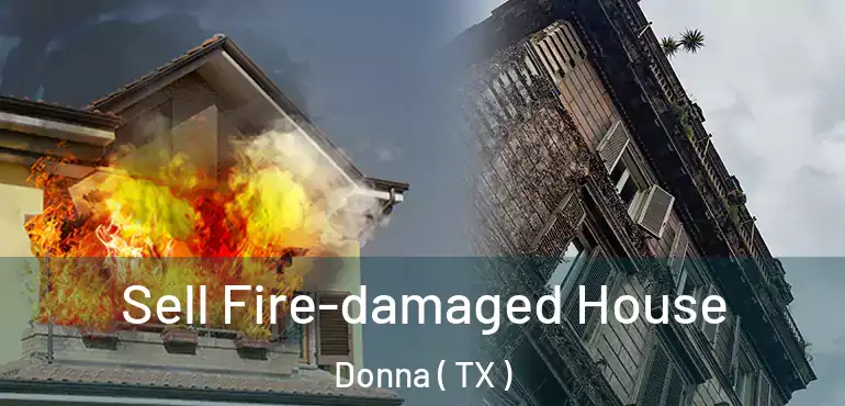  Sell Fire-damaged House Donna ( TX )