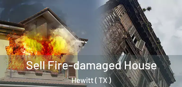  Sell Fire-damaged House Hewitt ( TX )