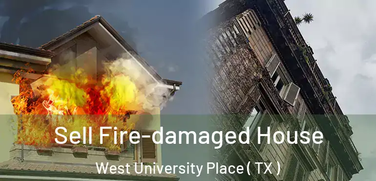  Sell Fire-damaged House West University Place ( TX )