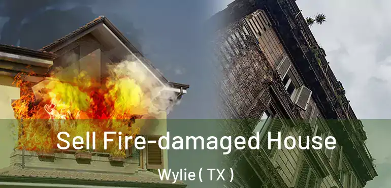  Sell Fire-damaged House Wylie ( TX )