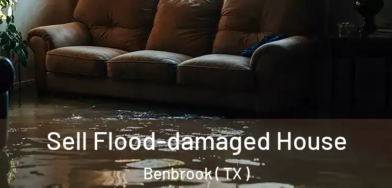  Sell Flood-damaged House Benbrook ( TX )