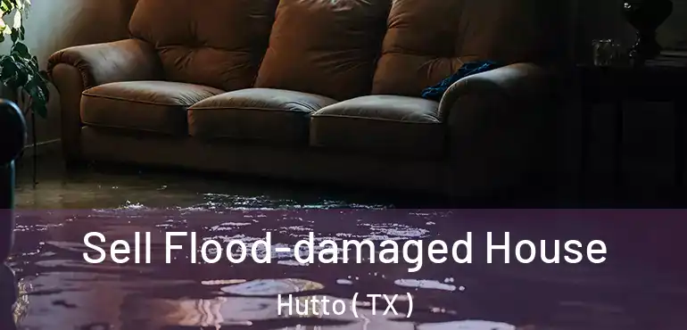  Sell Flood-damaged House Hutto ( TX )