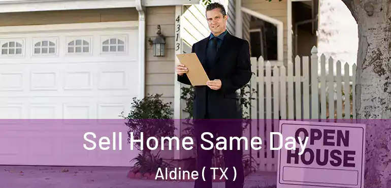  Sell Home Same Day Aldine ( TX )