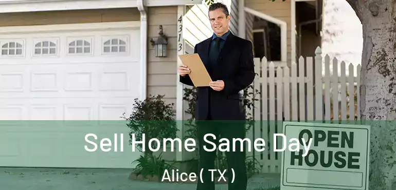  Sell Home Same Day Alice ( TX )