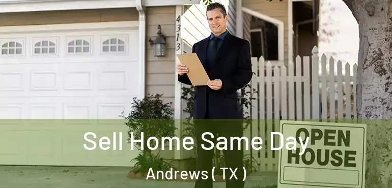  Sell Home Same Day Andrews ( TX )