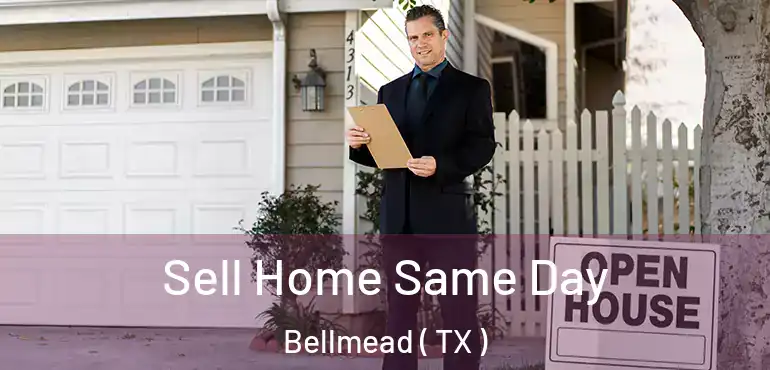  Sell Home Same Day Bellmead ( TX )