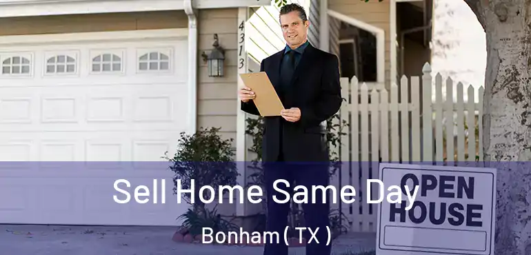  Sell Home Same Day Bonham ( TX )
