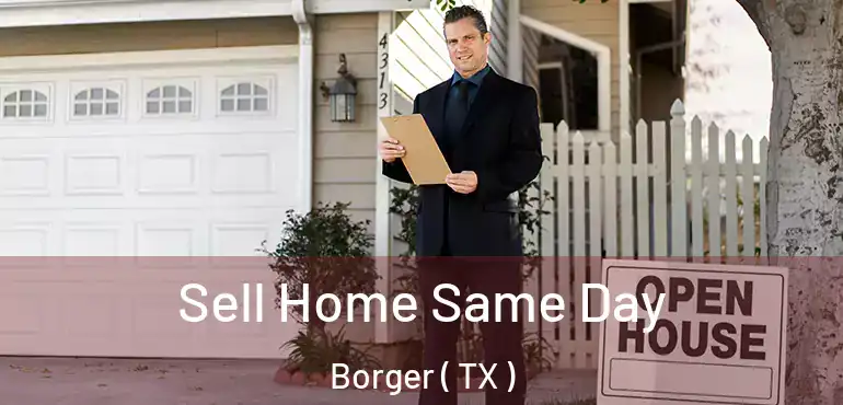  Sell Home Same Day Borger ( TX )