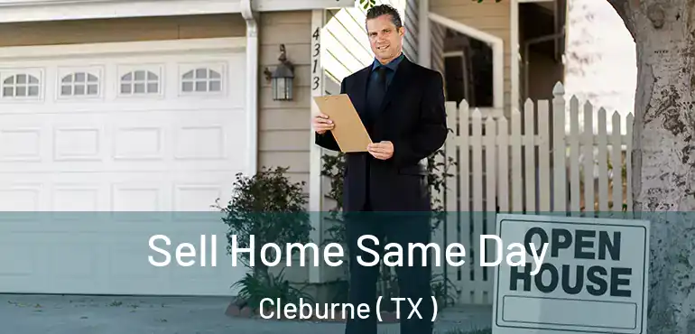  Sell Home Same Day Cleburne ( TX )