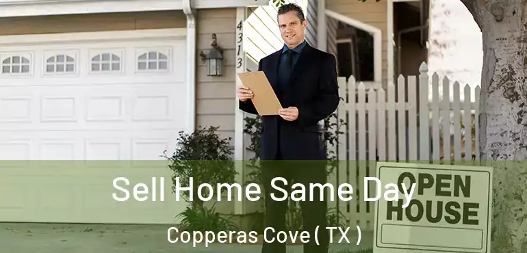  Sell Home Same Day Copperas Cove ( TX )