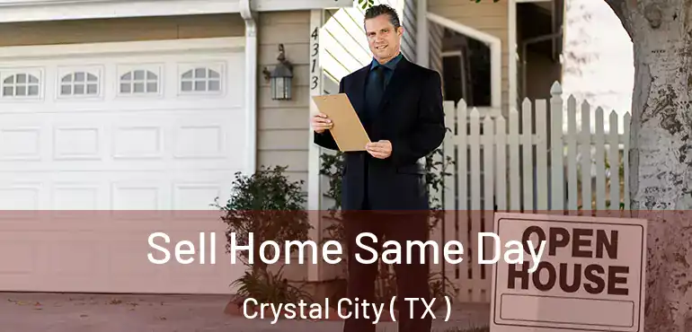  Sell Home Same Day Crystal City ( TX )