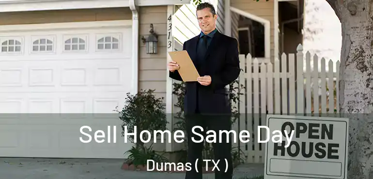  Sell Home Same Day Dumas ( TX )