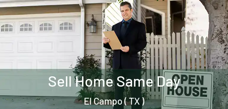 Sell Home Same Day El Campo ( TX )
