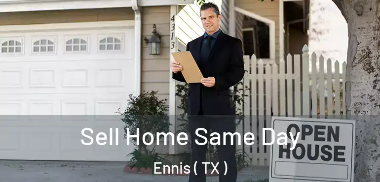  Sell Home Same Day Ennis ( TX )