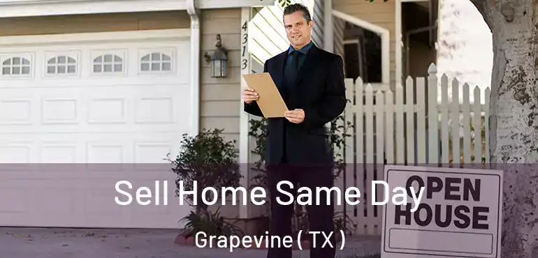  Sell Home Same Day Grapevine ( TX )