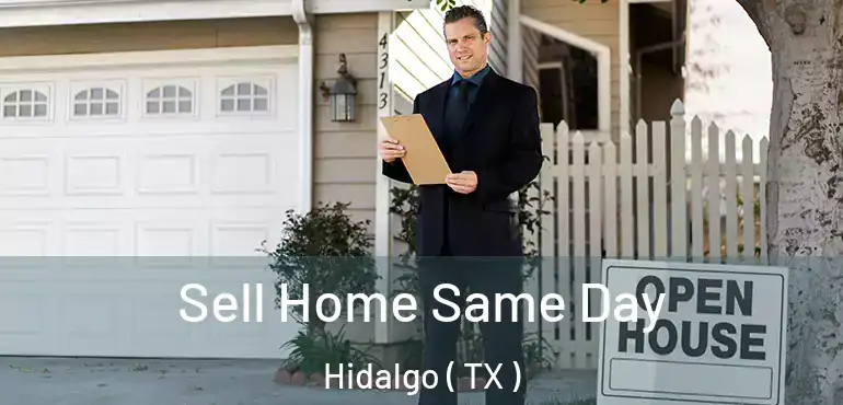  Sell Home Same Day Hidalgo ( TX )