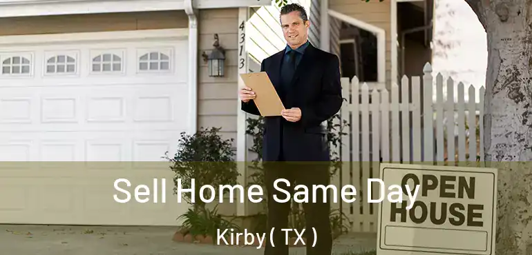  Sell Home Same Day Kirby ( TX )