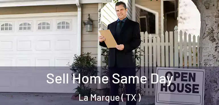  Sell Home Same Day La Marque ( TX )
