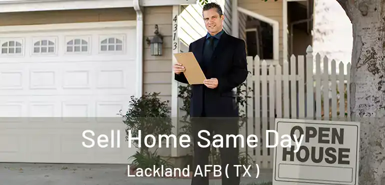  Sell Home Same Day Lackland AFB ( TX )