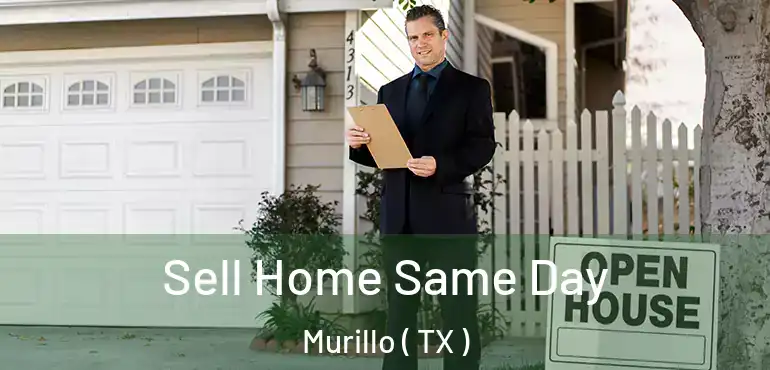 Sell Home Same Day Murillo ( TX )