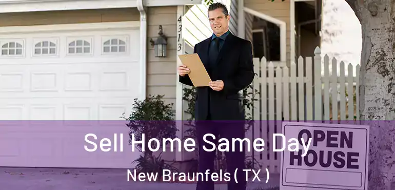  Sell Home Same Day New Braunfels ( TX )