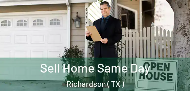  Sell Home Same Day Richardson ( TX )