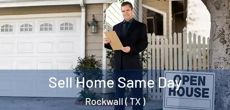  Sell Home Same Day Rockwall ( TX )