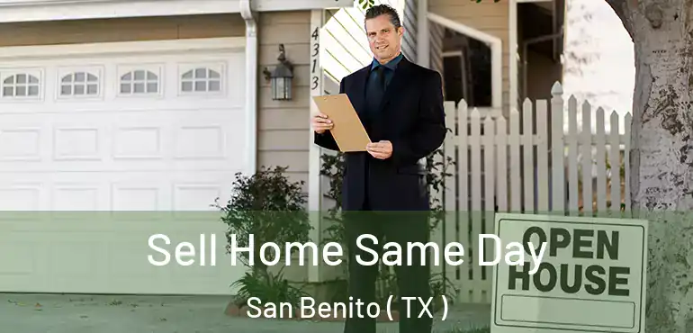  Sell Home Same Day San Benito ( TX )