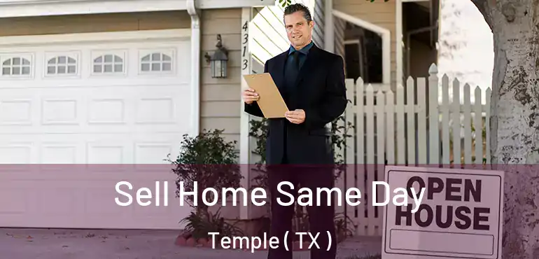  Sell Home Same Day Temple ( TX )