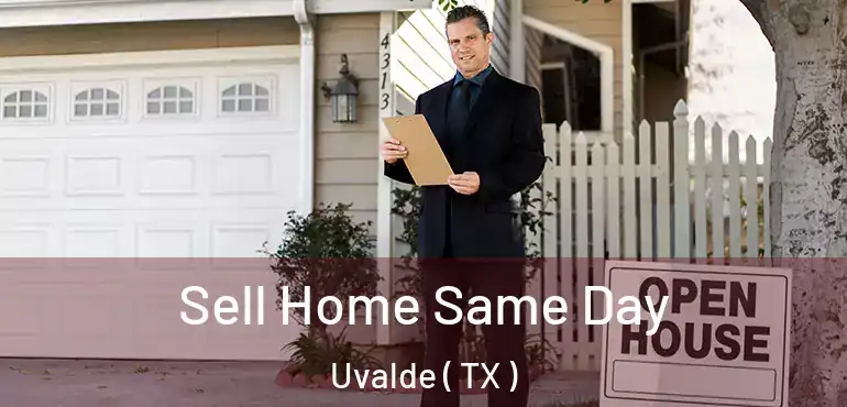  Sell Home Same Day Uvalde ( TX )