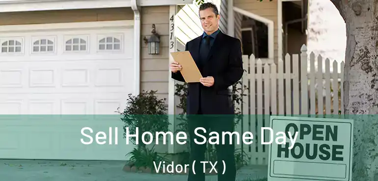  Sell Home Same Day Vidor ( TX )