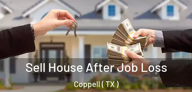  Sell House After Job Loss Coppell ( TX )
