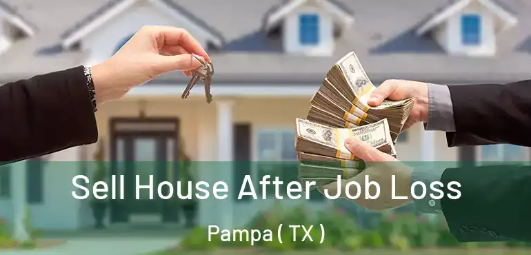  Sell House After Job Loss Pampa ( TX )