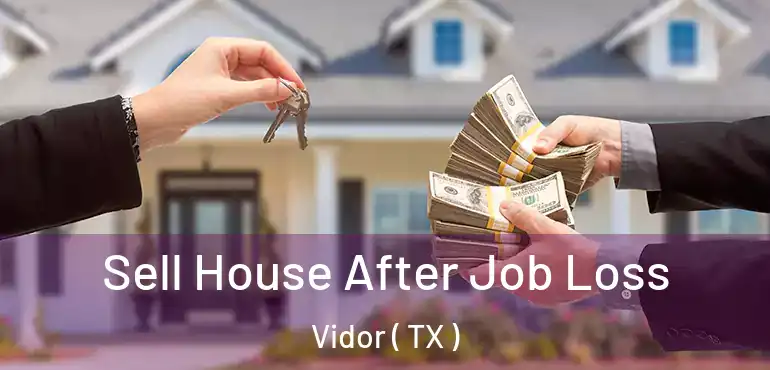  Sell House After Job Loss Vidor ( TX )