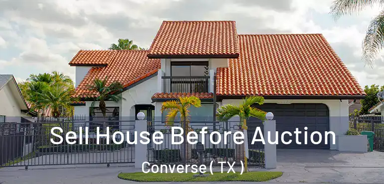  Sell House Before Auction Converse ( TX )