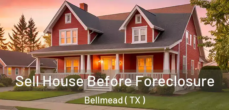  Sell House Before Foreclosure Bellmead ( TX )