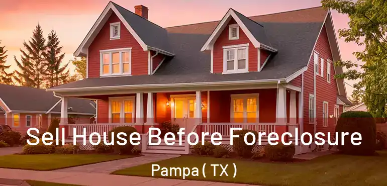  Sell House Before Foreclosure Pampa ( TX )