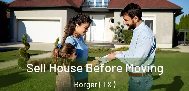  Sell House Before Moving Borger ( TX )