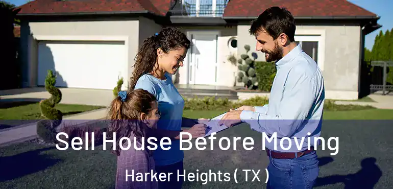  Sell House Before Moving Harker Heights ( TX )