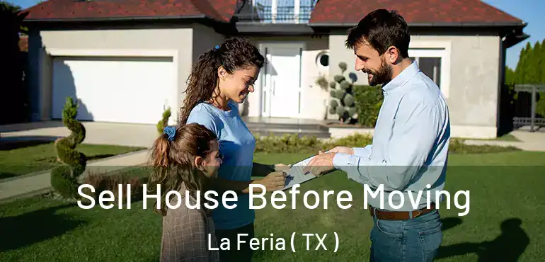  Sell House Before Moving La Feria ( TX )